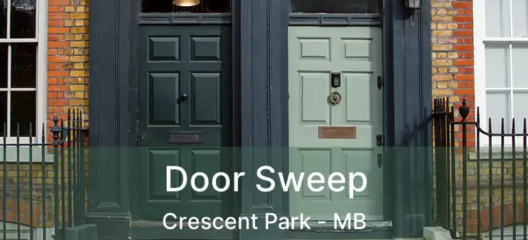  Door Sweep Crescent Park - MB