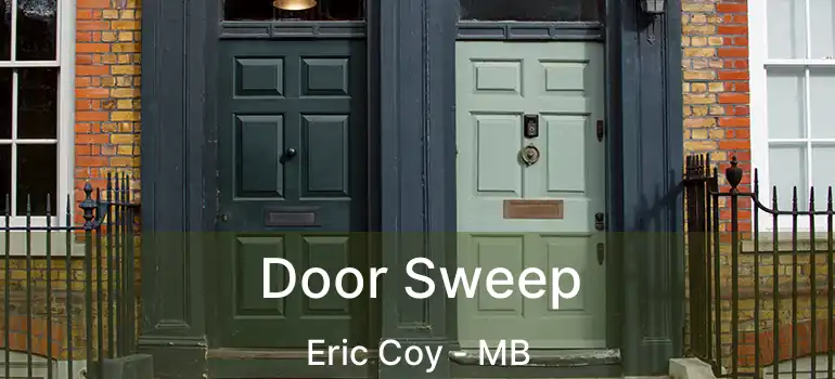  Door Sweep Eric Coy - MB