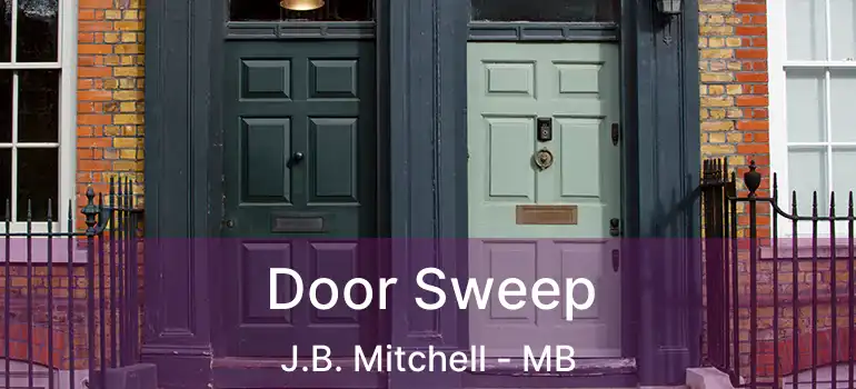  Door Sweep J.B. Mitchell - MB