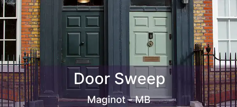  Door Sweep Maginot - MB