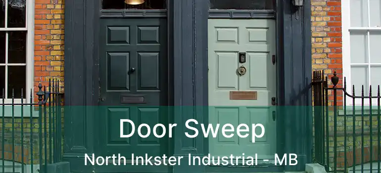  Door Sweep North Inkster Industrial - MB