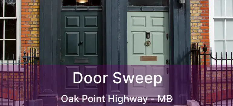  Door Sweep Oak Point Highway - MB