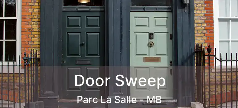  Door Sweep Parc La Salle - MB