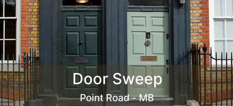  Door Sweep Point Road - MB