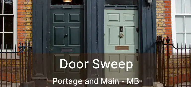  Door Sweep Portage and Main - MB