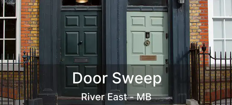  Door Sweep River East - MB