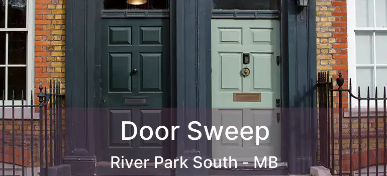  Door Sweep River Park South - MB