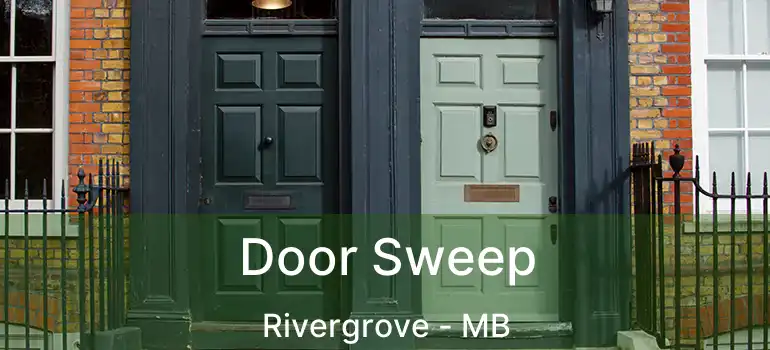 Door Sweep Rivergrove - MB