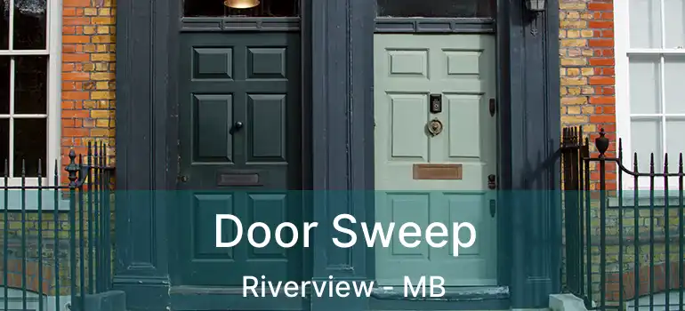  Door Sweep Riverview - MB