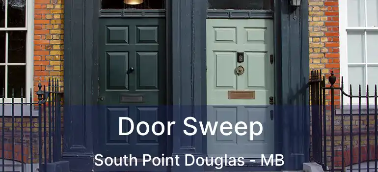  Door Sweep South Point Douglas - MB