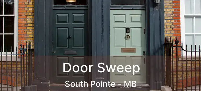  Door Sweep South Pointe - MB