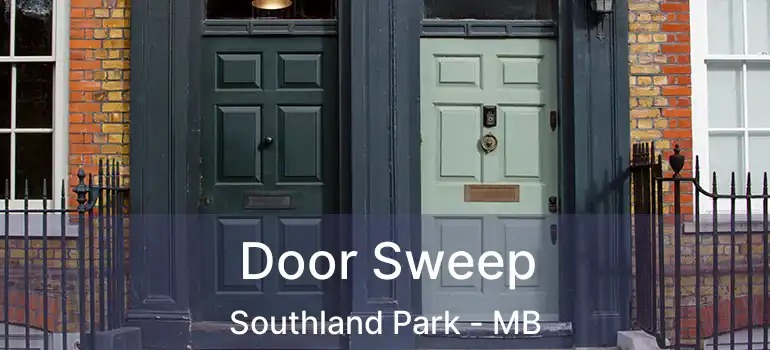  Door Sweep Southland Park - MB