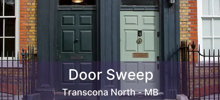  Door Sweep Transcona North - MB