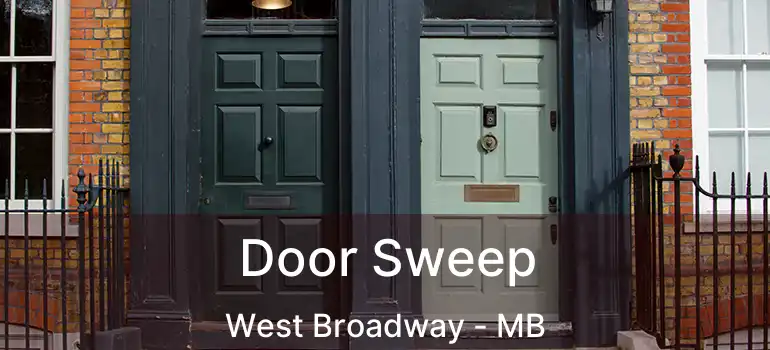  Door Sweep West Broadway - MB