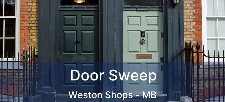  Door Sweep Weston Shops - MB