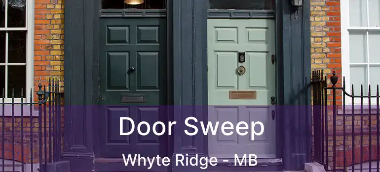  Door Sweep Whyte Ridge - MB