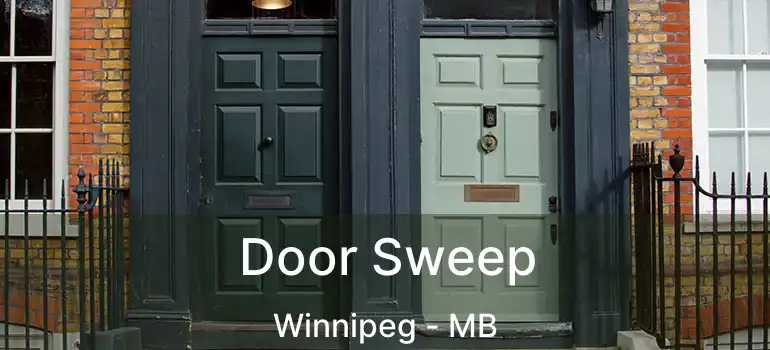  Door Sweep Winnipeg - MB