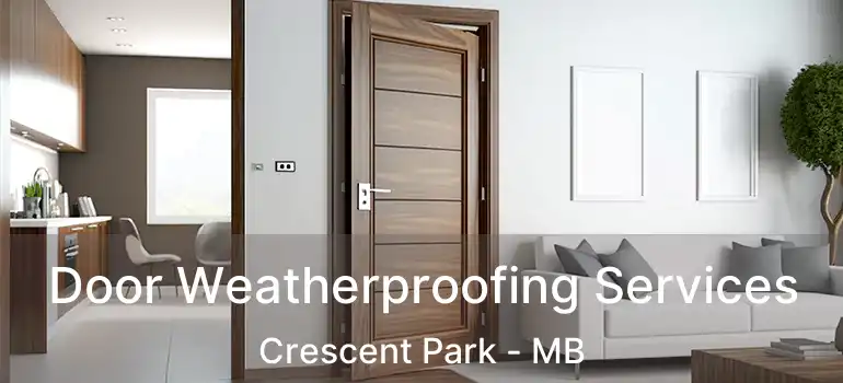  Door Weatherproofing Services Crescent Park - MB