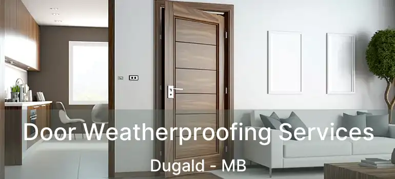  Door Weatherproofing Services Dugald - MB