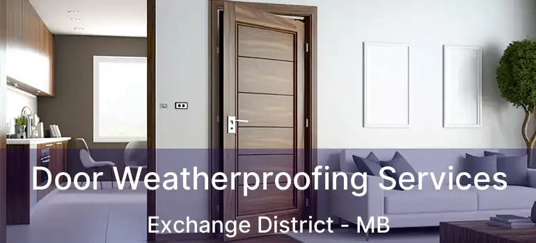 Door Weatherproofing Services Exchange District - MB