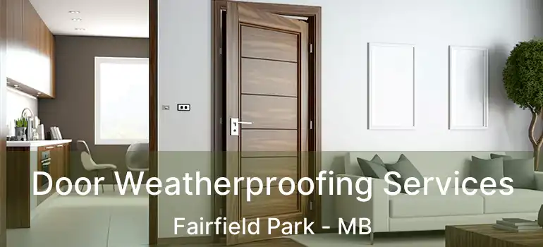  Door Weatherproofing Services Fairfield Park - MB