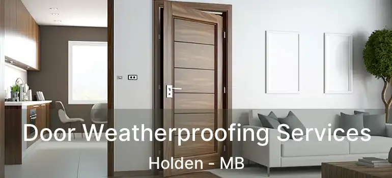  Door Weatherproofing Services Holden - MB