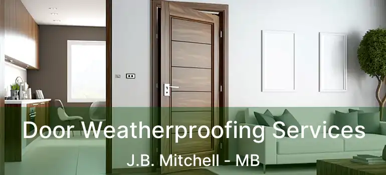  Door Weatherproofing Services J.B. Mitchell - MB