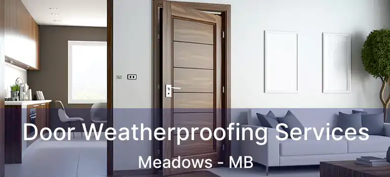  Door Weatherproofing Services Meadows - MB