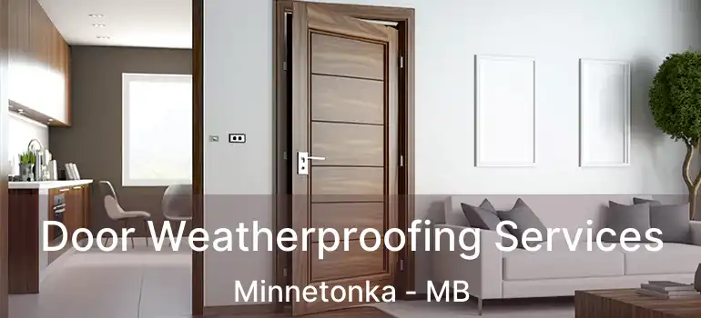  Door Weatherproofing Services Minnetonka - MB