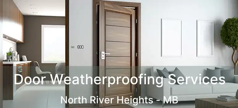  Door Weatherproofing Services North River Heights - MB
