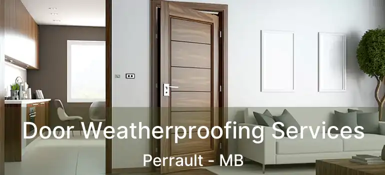  Door Weatherproofing Services Perrault - MB