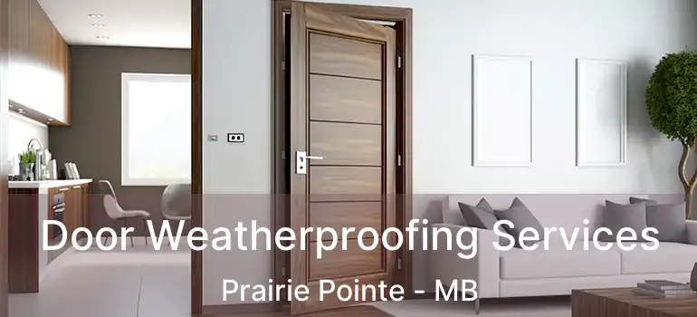  Door Weatherproofing Services Prairie Pointe - MB