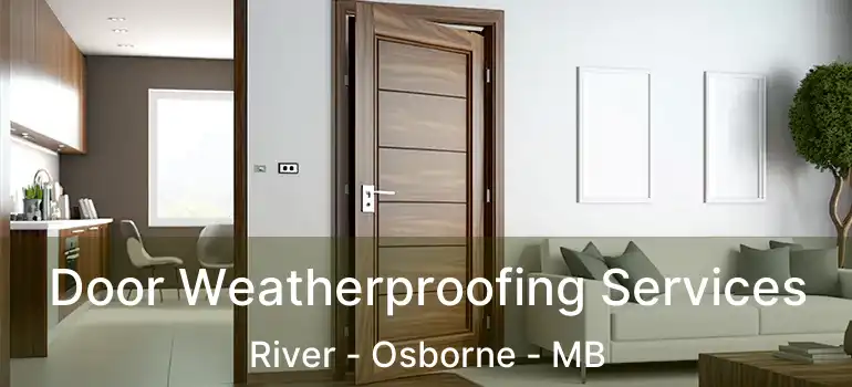  Door Weatherproofing Services River - Osborne - MB
