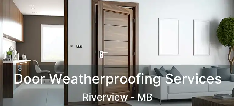  Door Weatherproofing Services Riverview - MB