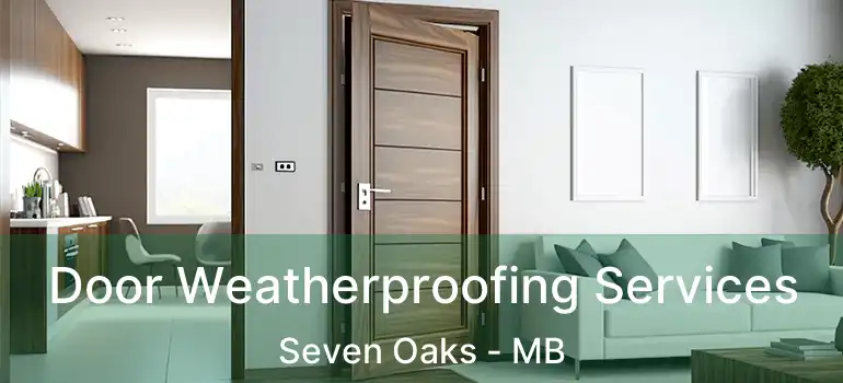  Door Weatherproofing Services Seven Oaks - MB