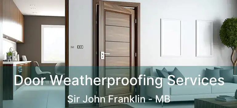  Door Weatherproofing Services Sir John Franklin - MB
