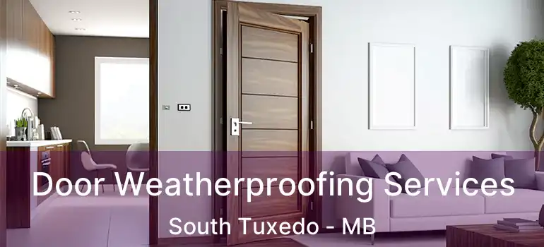  Door Weatherproofing Services South Tuxedo - MB