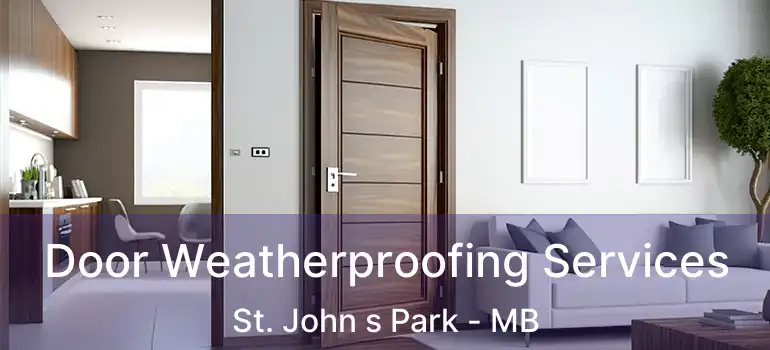  Door Weatherproofing Services St. John s Park - MB