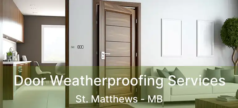  Door Weatherproofing Services St. Matthews - MB