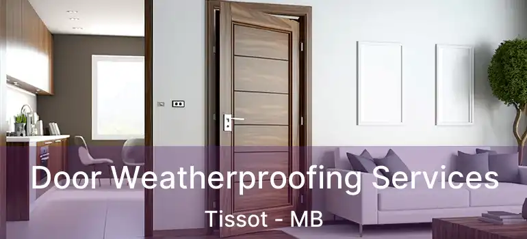  Door Weatherproofing Services Tissot - MB