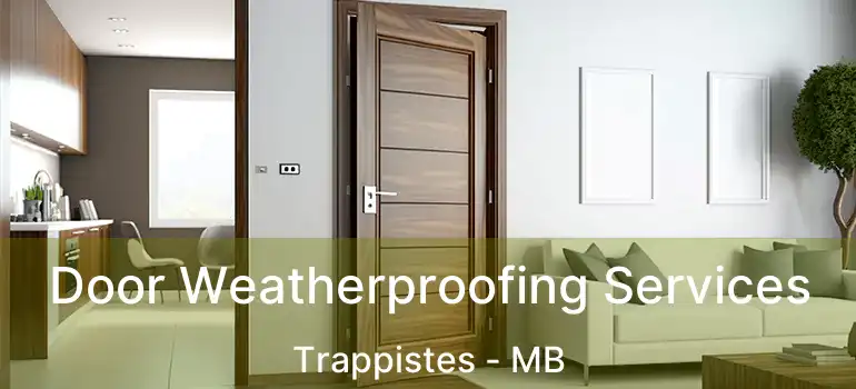  Door Weatherproofing Services Trappistes - MB