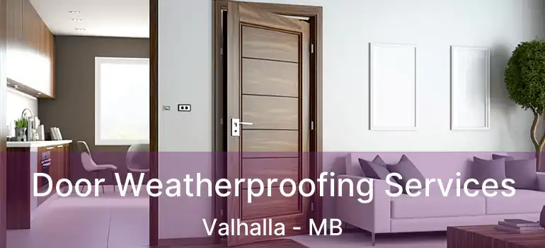  Door Weatherproofing Services Valhalla - MB