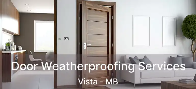  Door Weatherproofing Services Vista - MB