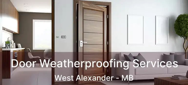  Door Weatherproofing Services West Alexander - MB