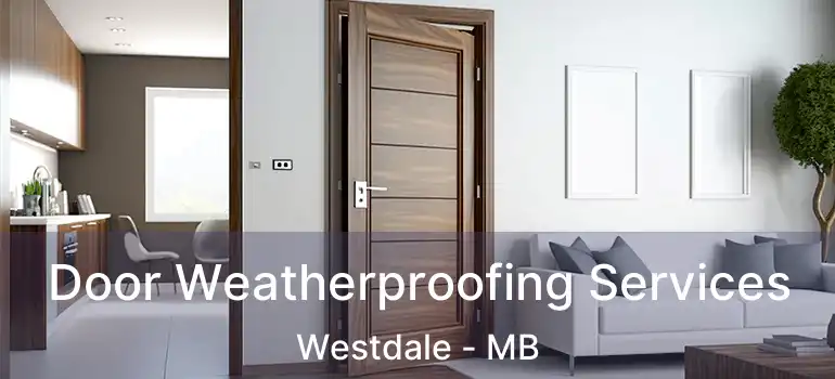  Door Weatherproofing Services Westdale - MB