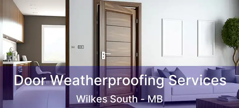  Door Weatherproofing Services Wilkes South - MB