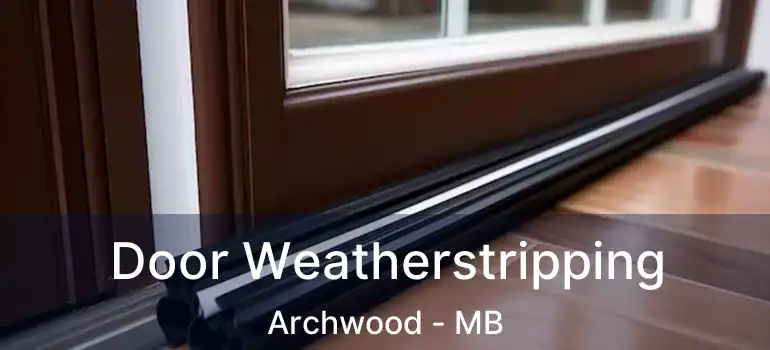  Door Weatherstripping Archwood - MB