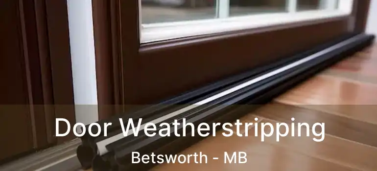  Door Weatherstripping Betsworth - MB