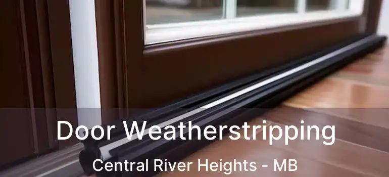  Door Weatherstripping Central River Heights - MB
