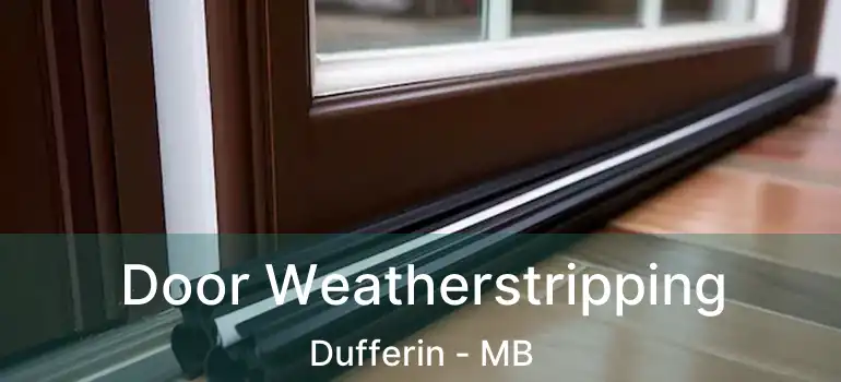  Door Weatherstripping Dufferin - MB